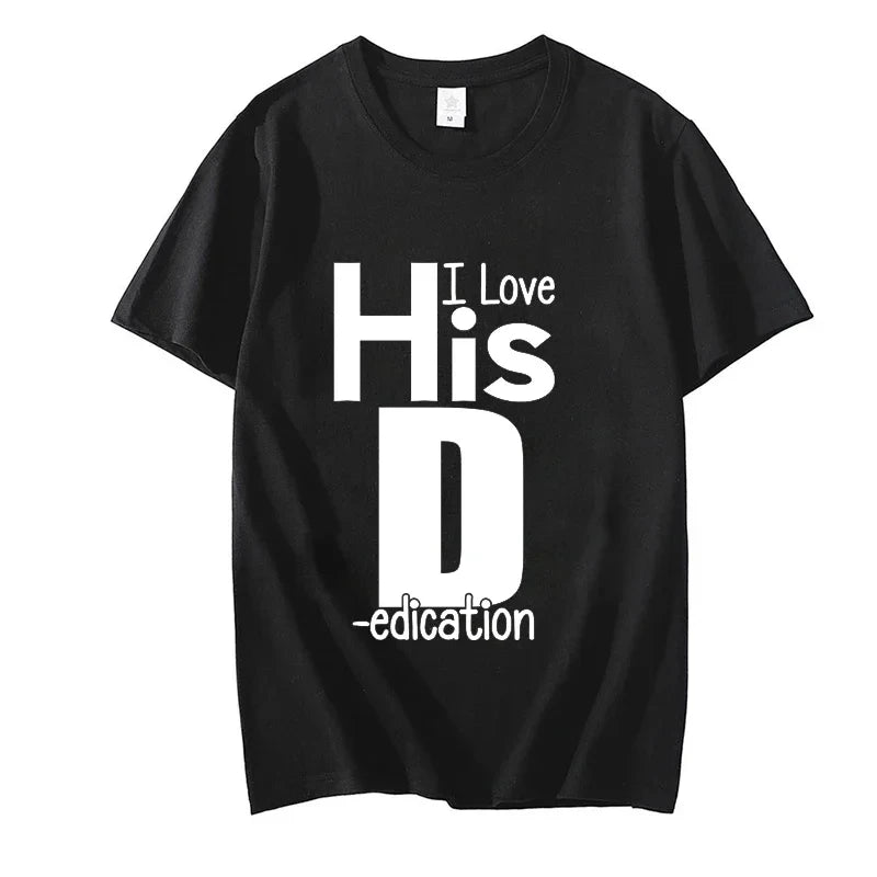 I Love His D P T-shirts Love His Dedication T Shirts Love Her Personality Tees Couples Sexy Matching Tops Fashion Streetwear