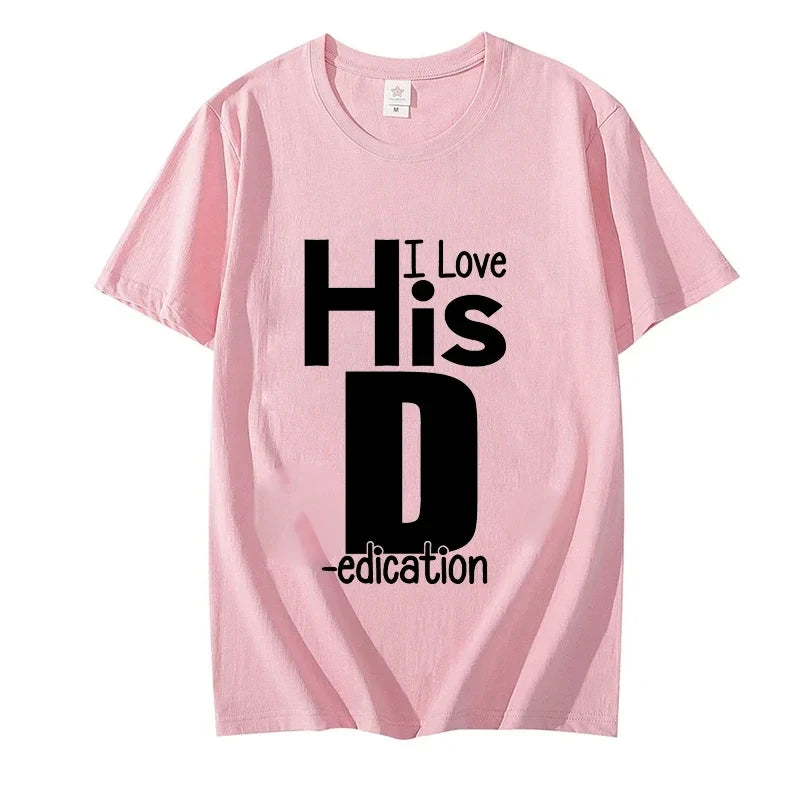 I Love His D P T-shirts Love His Dedication T Shirts Love Her Personality Tees Couples Sexy Matching Tops Fashion Streetwear