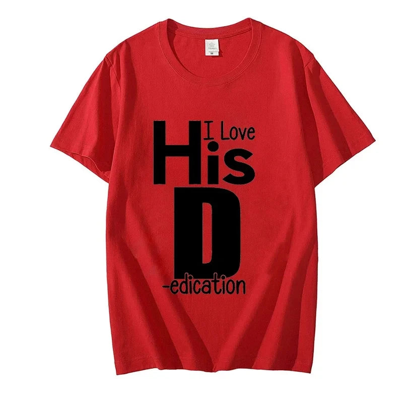 I Love His D P T-shirts Love His Dedication T Shirts Love Her Personality Tees Couples Sexy Matching Tops Fashion Streetwear