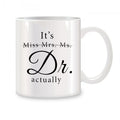 It's Miss Mrs Ms Dr Actually Mugs For Women Dr PhD Coworkers Friend Birthday Gifts Novelty Coffee Ceramic Tea Cups White 11 oz