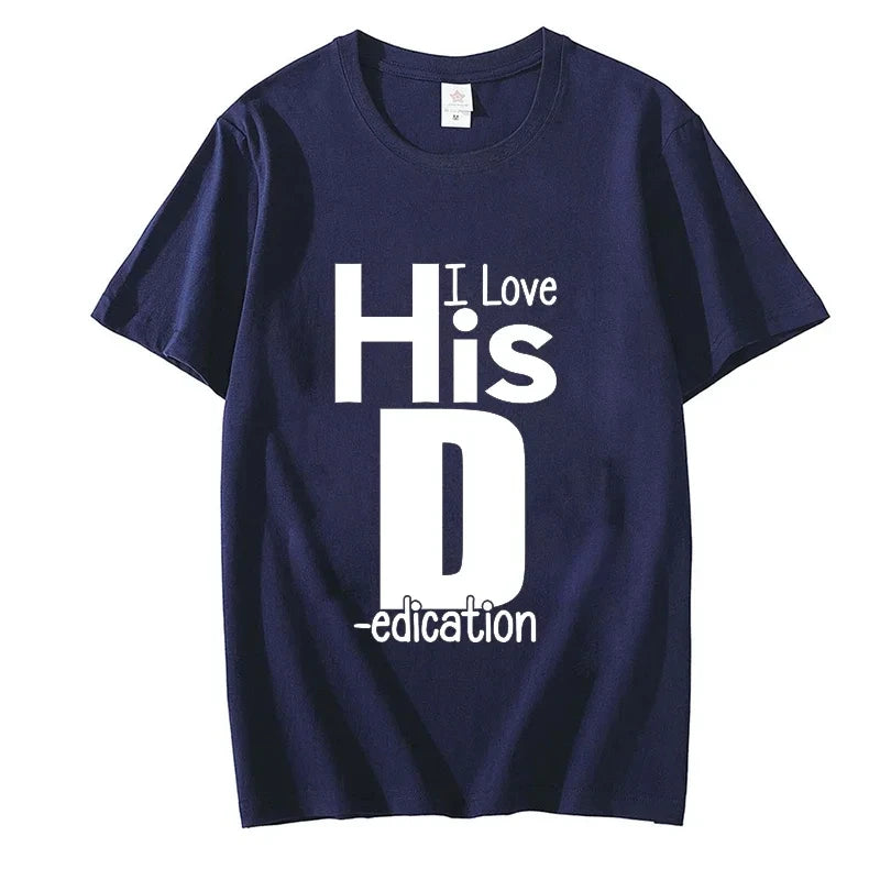 I Love His D P T-shirts Love His Dedication T Shirts Love Her Personality Tees Couples Sexy Matching Tops Fashion Streetwear