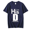I Love His D P T-shirts Love His Dedication T Shirts Love Her Personality Tees Couples Sexy Matching Tops Fashion Streetwear