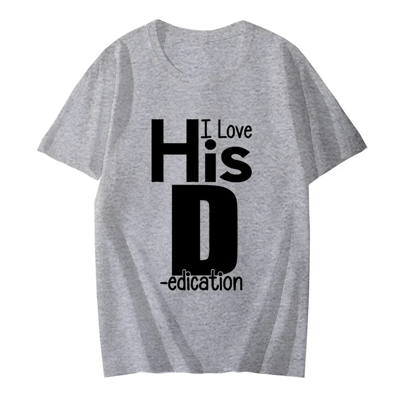 I Love His D P T-shirts Love His Dedication T Shirts Love Her Personality Tees Couples Sexy Matching Tops Fashion Streetwear
