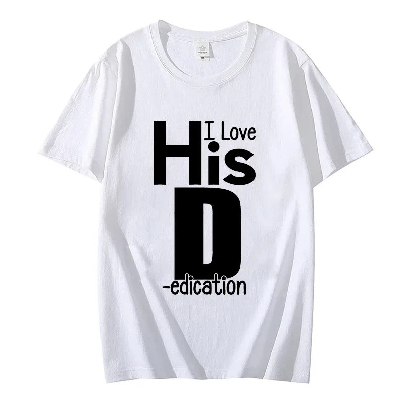 I Love His D P T-shirts Love His Dedication T Shirts Love Her Personality Tees Couples Sexy Matching Tops Fashion Streetwear